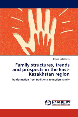 Family structures, trends and prospects in the EastKazakhstan region: Tranformation from traditional to modern family,Used