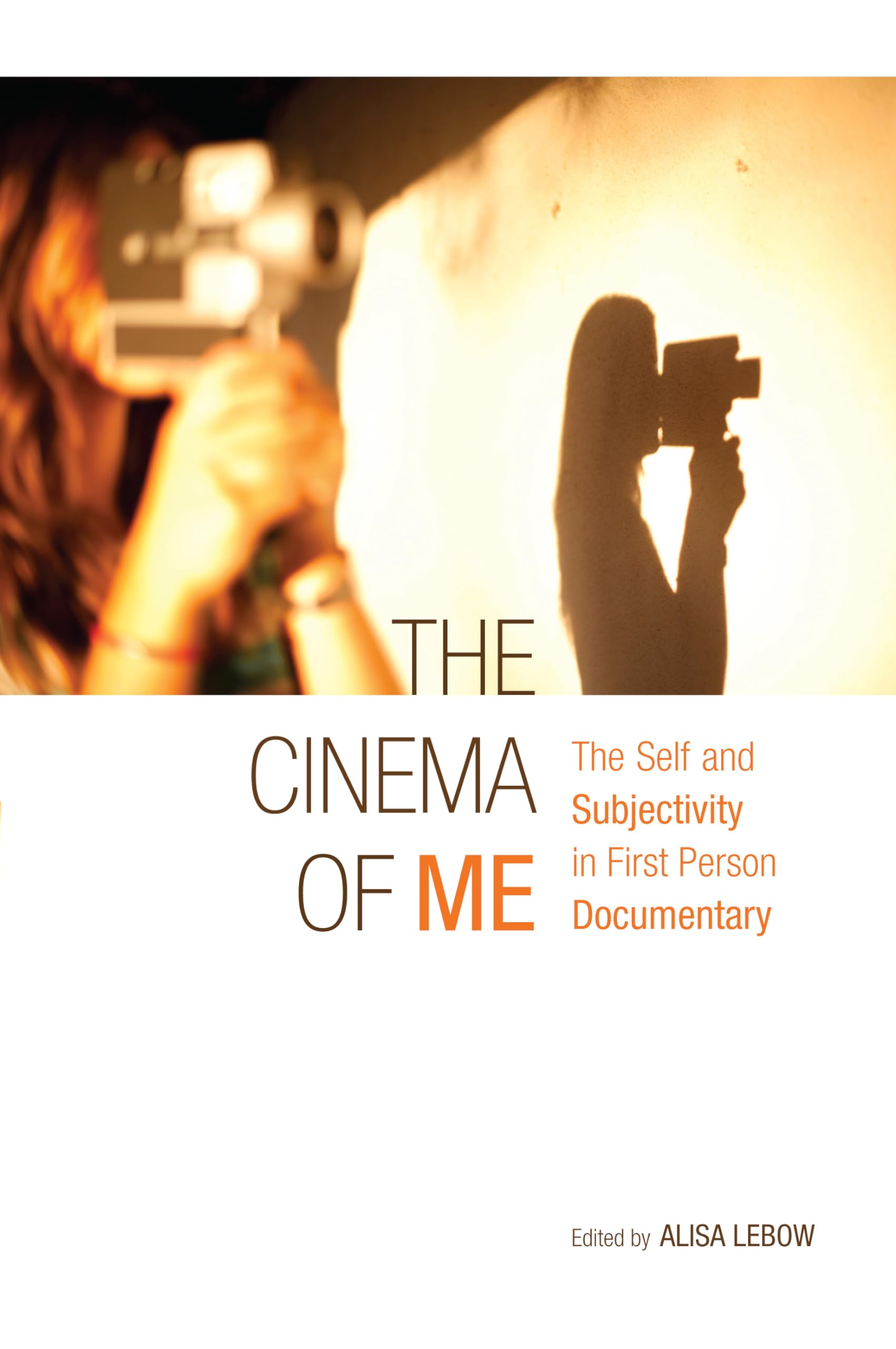The Cinema of Me: The Self and Subjectivity in First Person Documentary (Nonfictions),Used