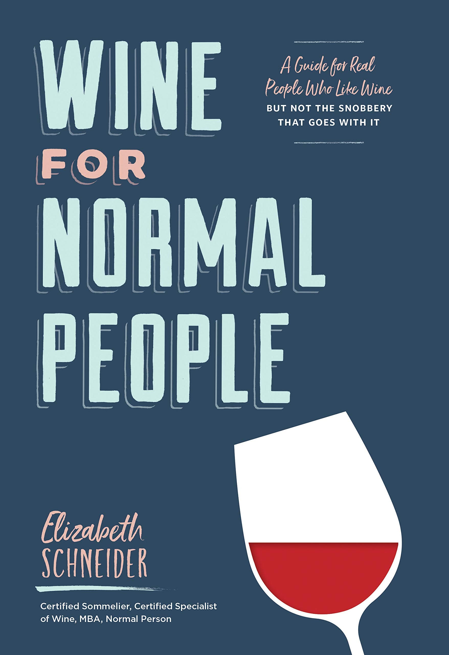 Wine for Normal People: A Guide for Real People Who Like Wine, but Not the Snobbery That Goes with It,Used