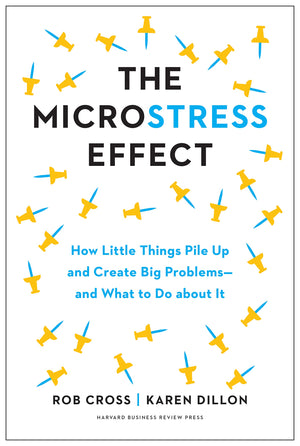 The Microstress Effect: How Little Things Pile Up And Create Big Problemsand What To Do About It,New