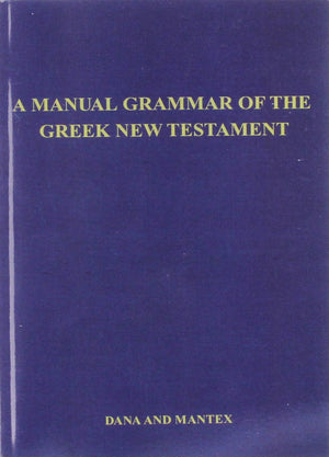 A Manual Grammar Of The Greek New Testament,New