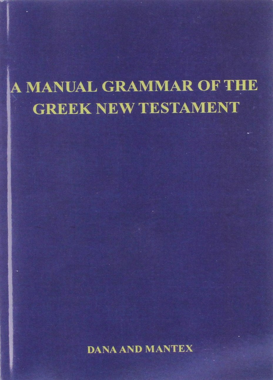 A Manual Grammar Of The Greek New Testament,New
