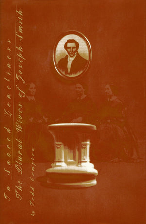 In Sacred Loneliness: The Plural Wives Of Joseph Smith,New