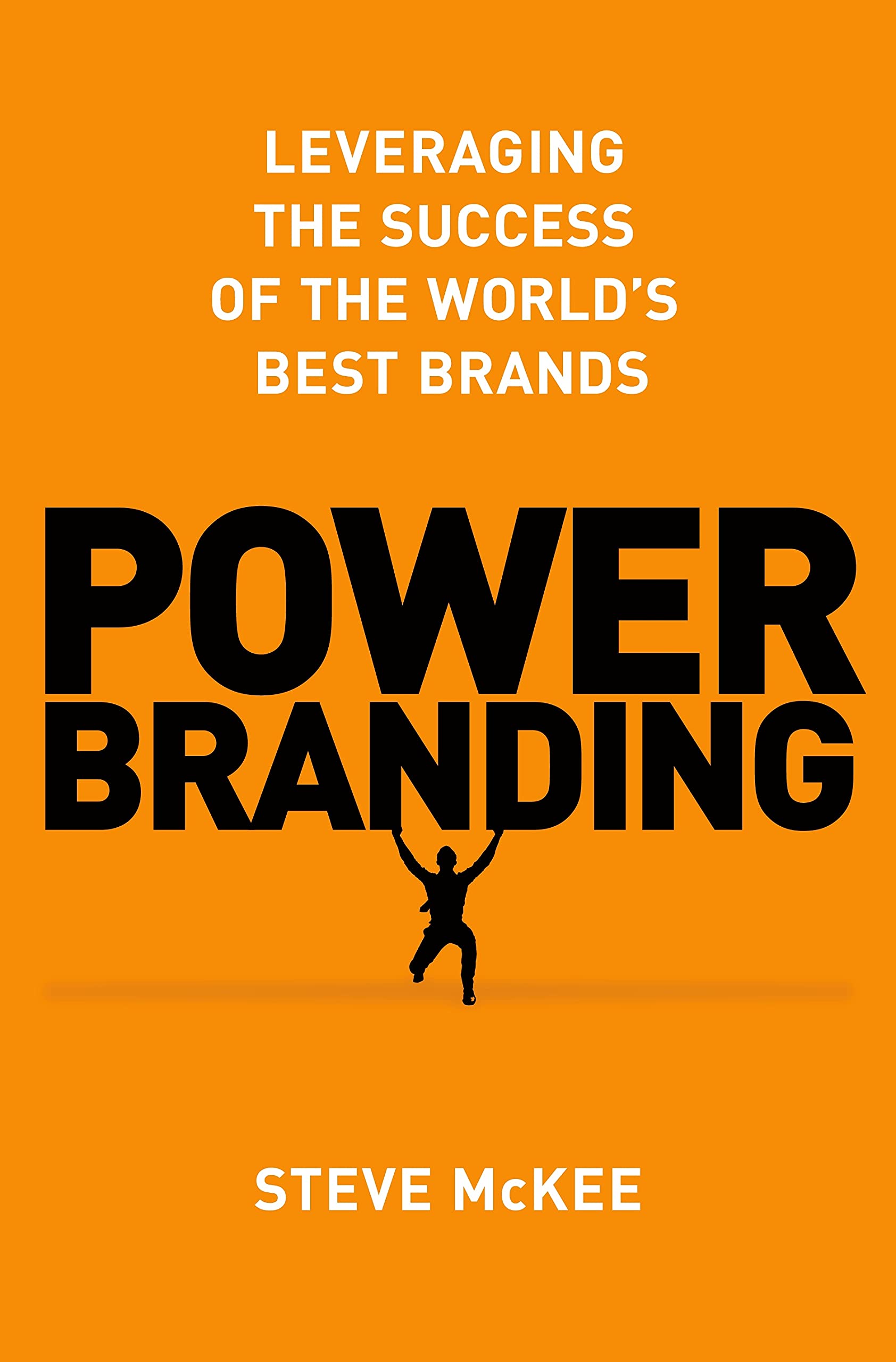 Power Branding: Leveraging the Success of the Worlds Best Brands,Used