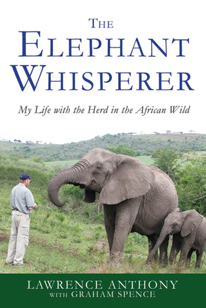 The Elephant Whisperer: My Life with the Herd in the African Wild (Elephant Whisperer, 1),New