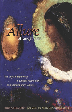 The Allure Of Gnosticism: The Gnostic Experience In Jungian Philosophy And Contemporary Culture,Used