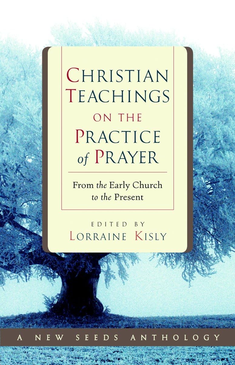 Christian Teachings on the Practice of Prayer: From the Early Church to the Present,Used