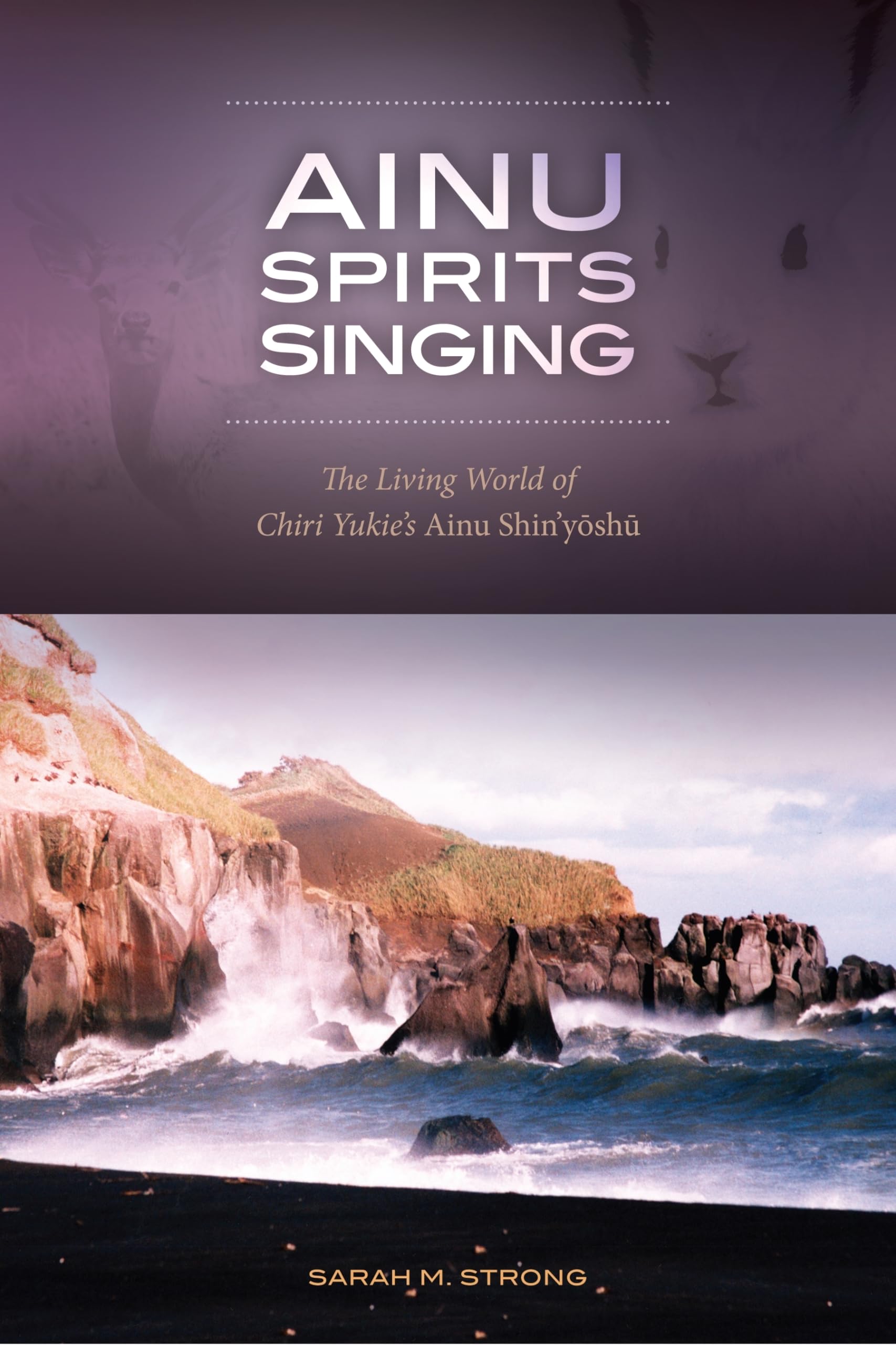 Ainu Spirits Singing: The Living World Of Chiri Yukies Ainu Shin'Yoshu,New