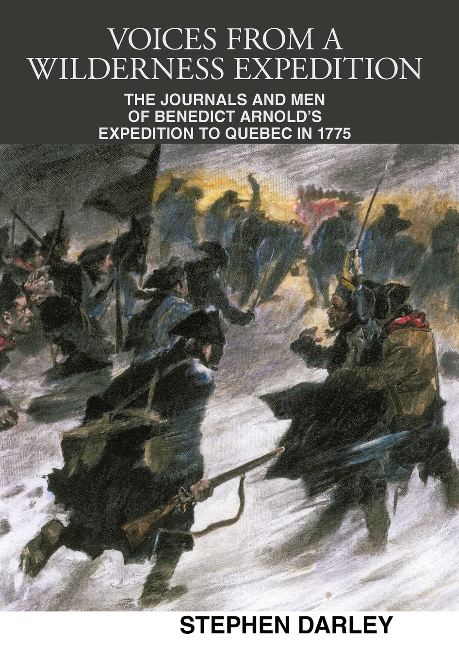 Voices from a Wilderness Expedition: The Journals and Men of Benedict Arnold's Expedition to Quebec in 1775,Used