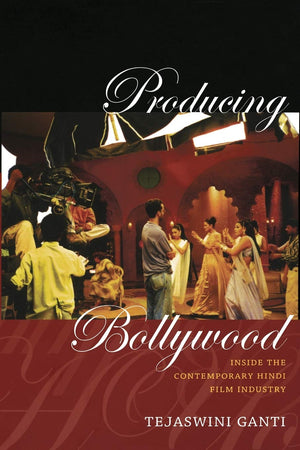 Producing Bollywood: Inside The Contemporary Hindi Film Industry,New