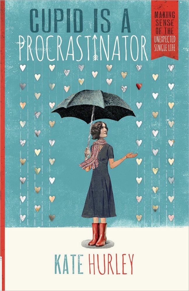 Cupid Is A Procrastinator: Making Sense Of The Unexpected Single Life,New