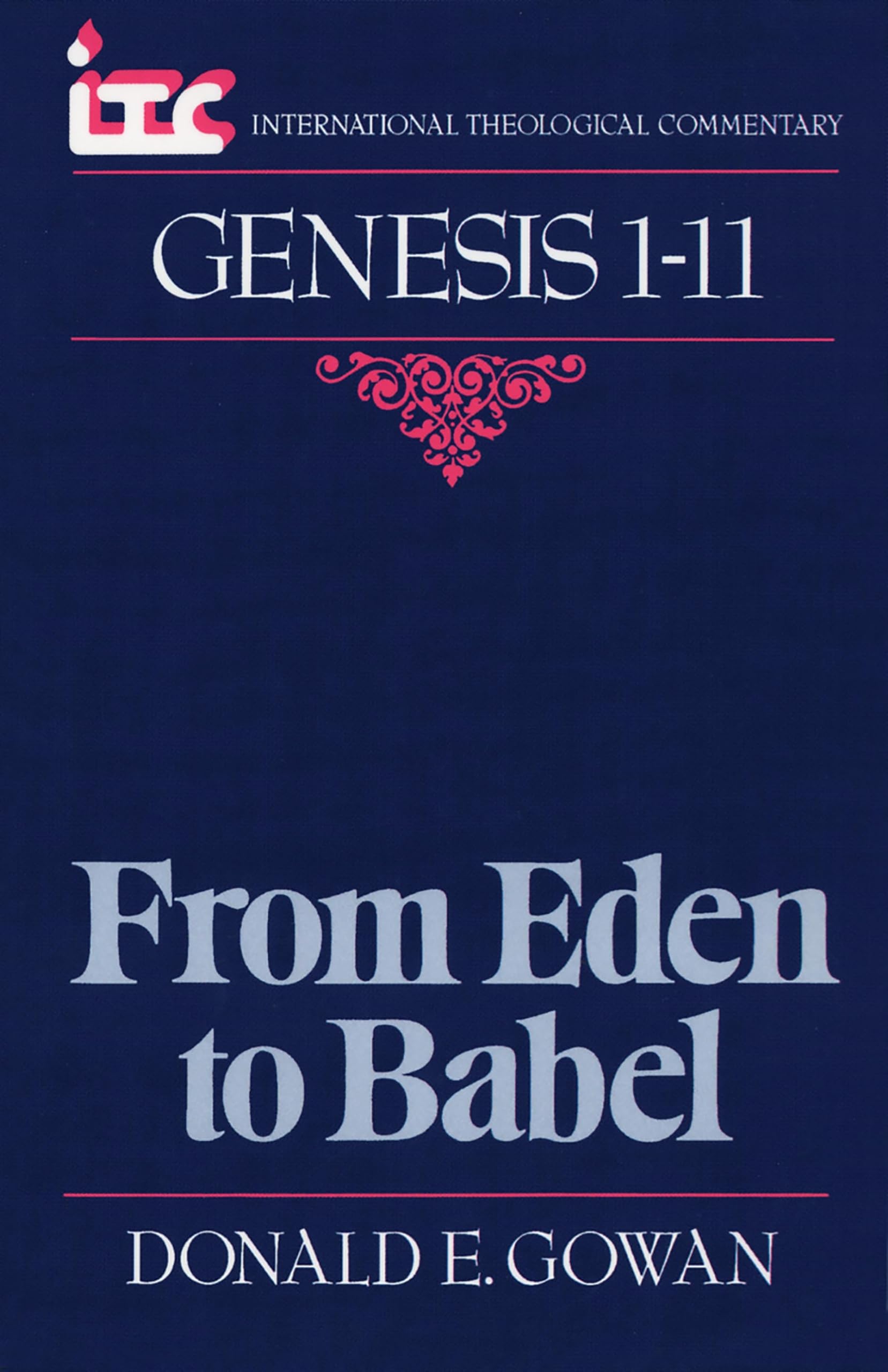 Genesis 111: From Eden to Babel (International Theological Commentary),New