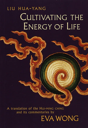 Cultivating the Energy of Life: A Translation of the HuiMing Ching and Its Commentaries,New