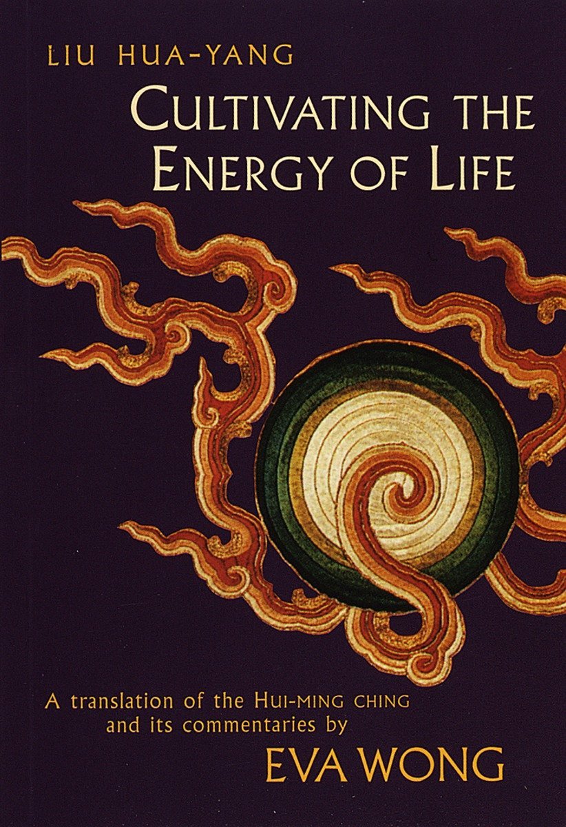 Cultivating the Energy of Life: A Translation of the HuiMing Ching and Its Commentaries,New