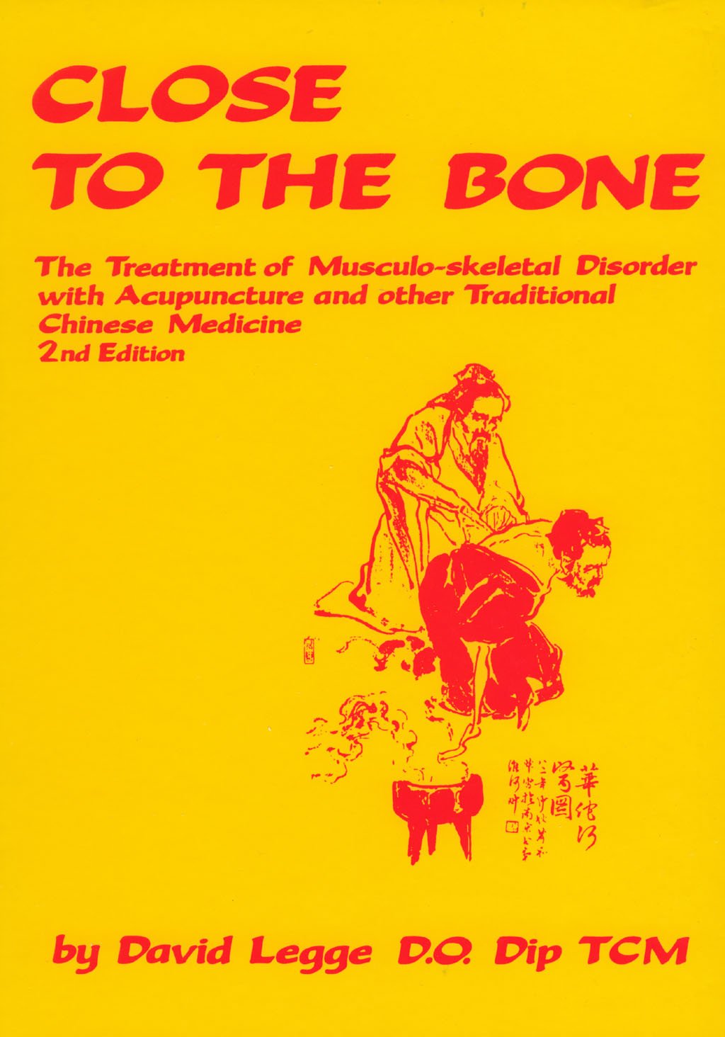 Close To The Bone: The Treatment Of Musculoskeletal Disorder With Acupuncture And Other Traditional Chinese Medicine