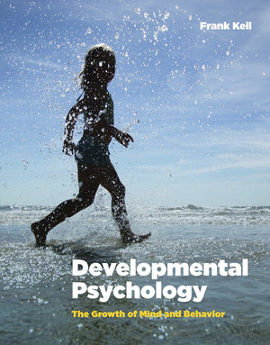 Developmental Psychology: The Growth Of Mind And Behavior,New