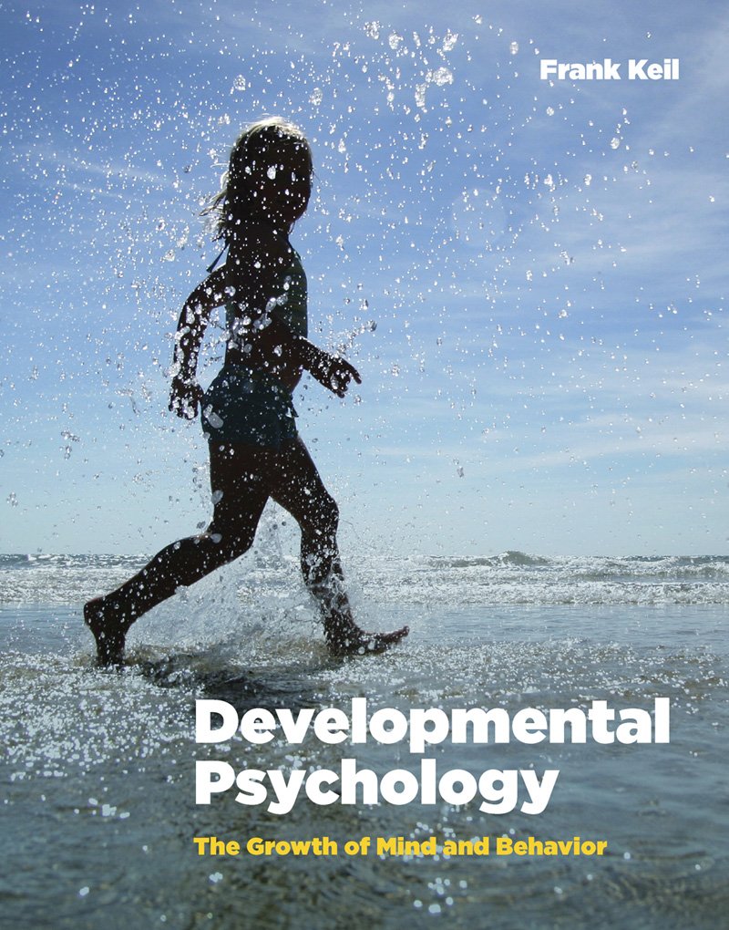 Developmental Psychology: The Growth Of Mind And Behavior,New