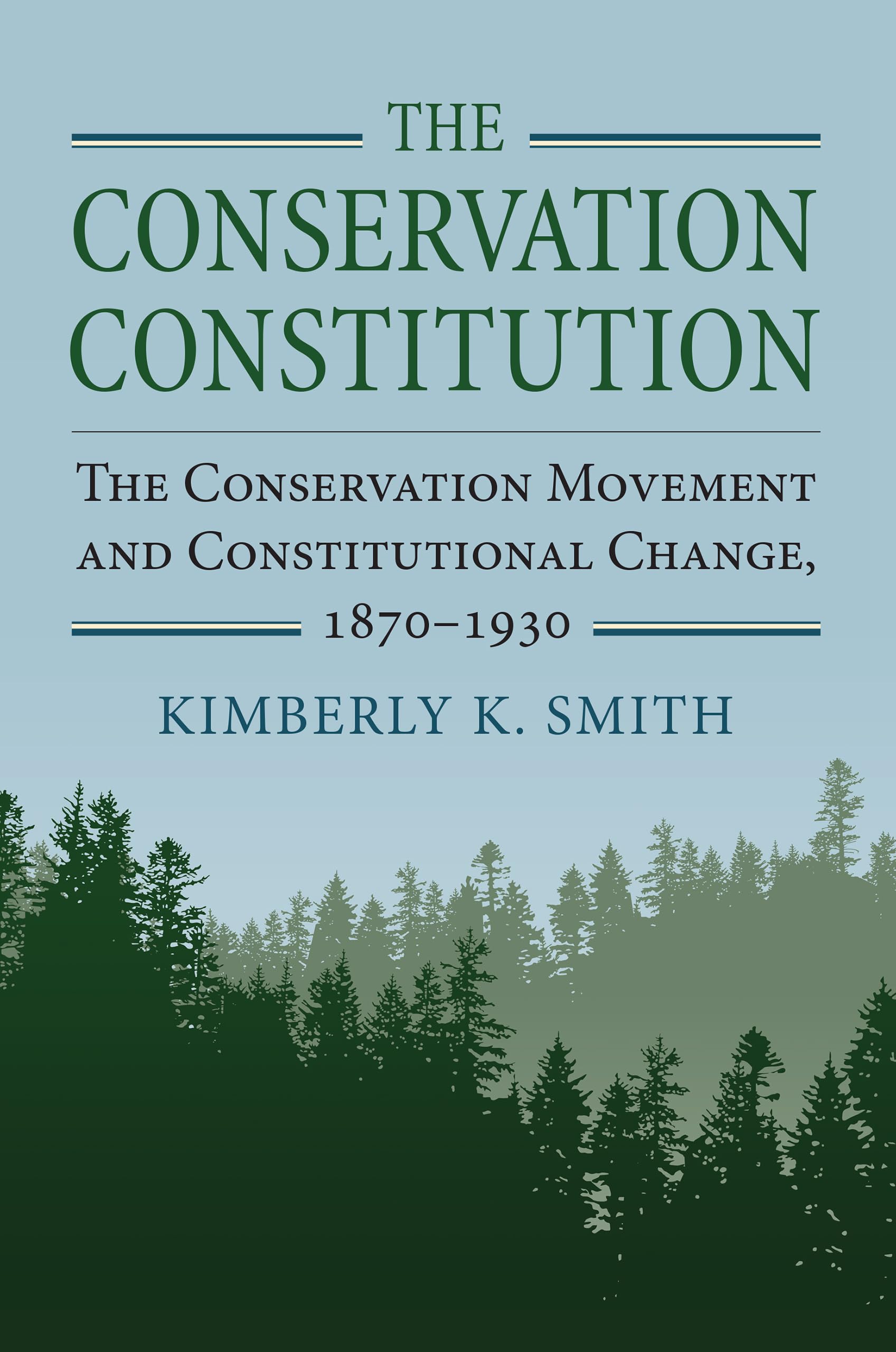 The Conservation Constitution: The Conservation Movement and Constitutional Change, 18701930 (Environment and Society),Used