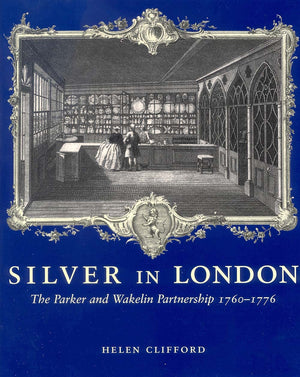Silver in London: The Parker and Wakelin Partnership, 17601776,Used