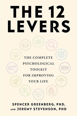 The 12 Levers: The Complete Psychological Toolkit For Improving Your Life