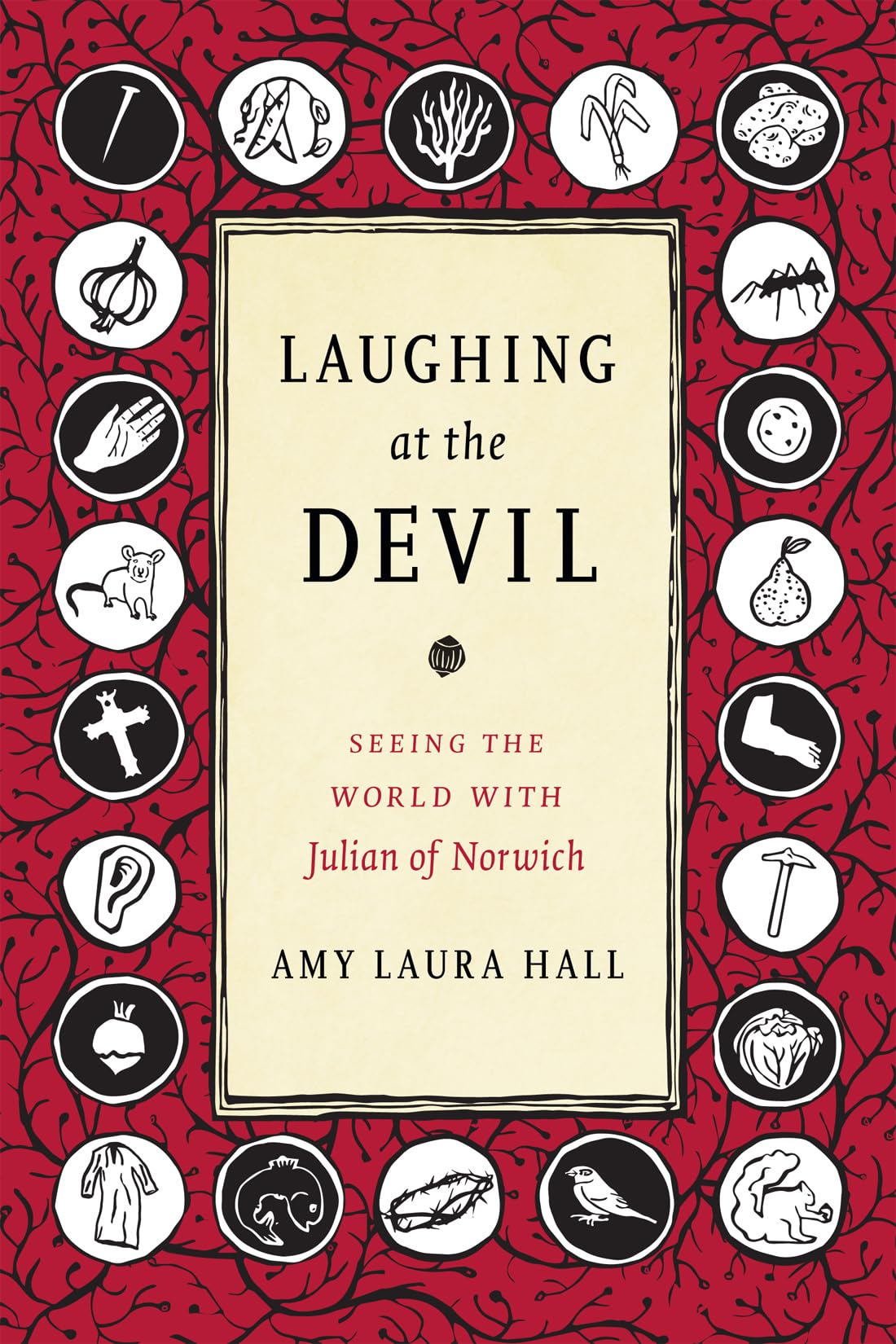 Laughing At The Devil: Seeing The World With Julian Of Norwich