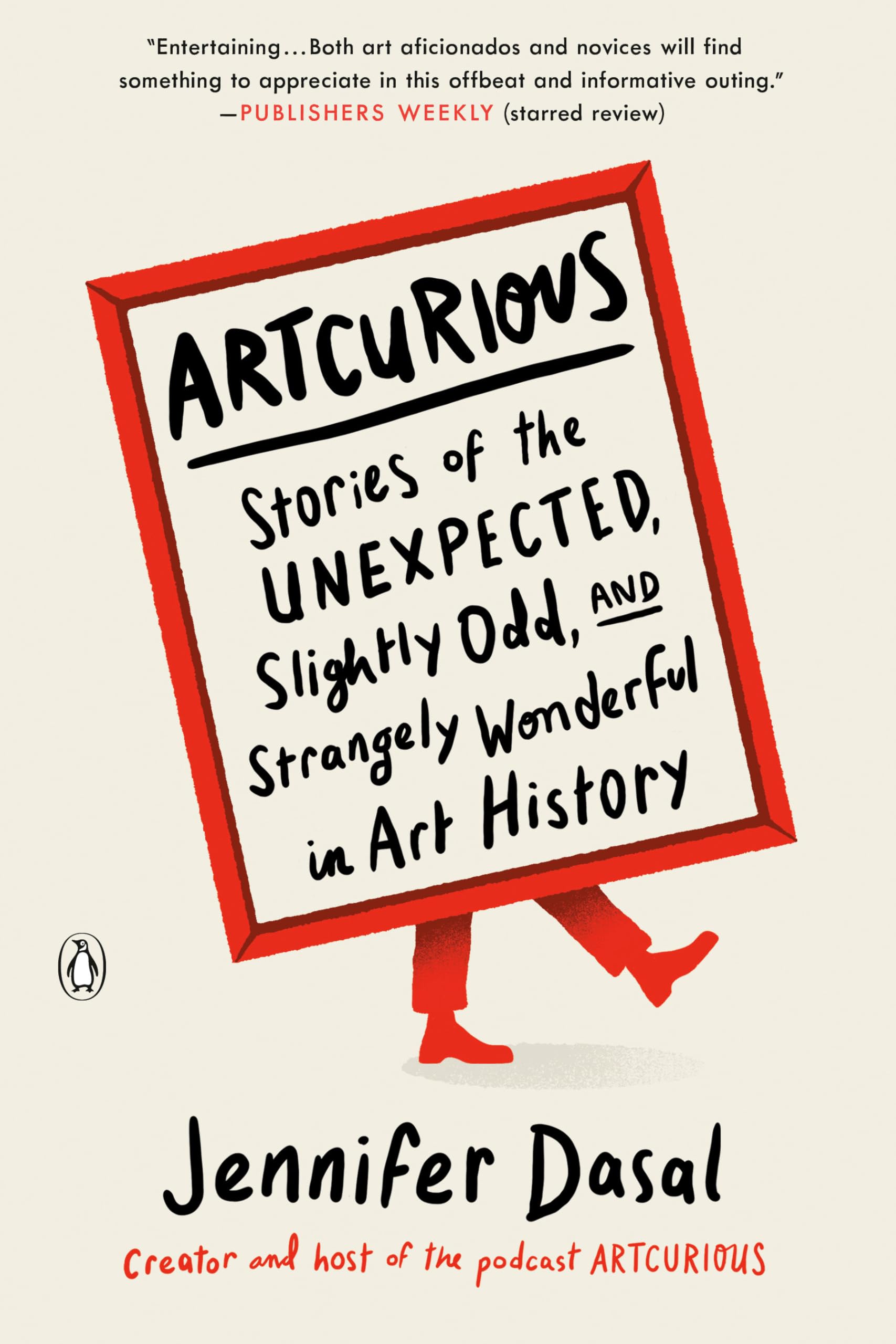 ArtCurious: Stories of the Unexpected, Slightly Odd, and Strangely Wonderful in Art History,New