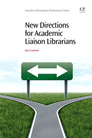 New Directions For Academic Liaison Librarians (Chandos Information Professional Series),Used