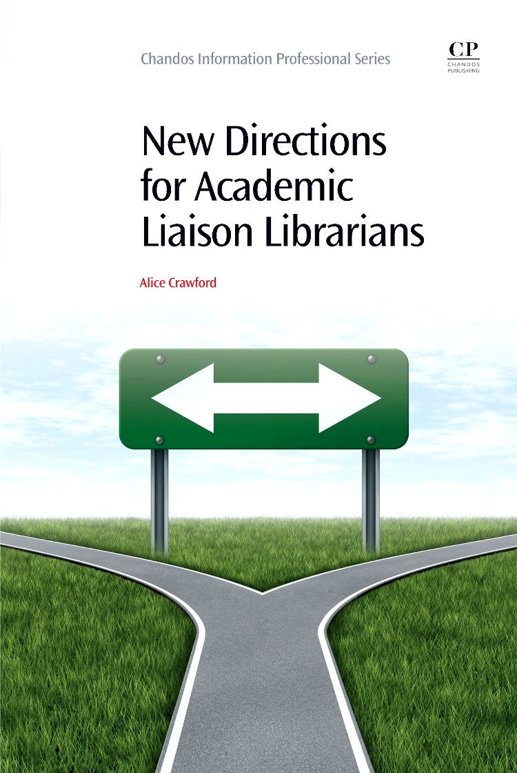 New Directions For Academic Liaison Librarians (Chandos Information Professional Series),Used