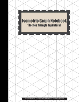 Isometric Graph Notebook: 1 Inches Triangle Equilateral (Isometric Notebook)  Large Print 8.5x11 With 108 Pages  Graph Paper N,Used
