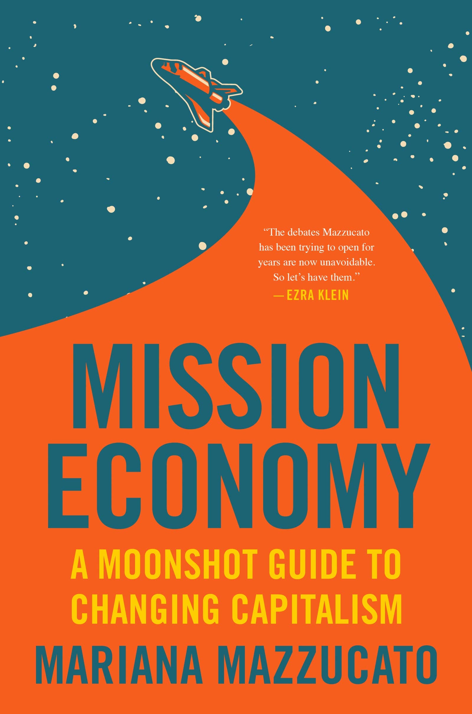 Mission Economy: A Moonshot Guide To Changing Capitalism,New