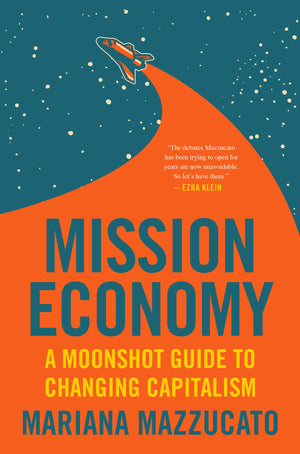 Mission Economy: A Moonshot Guide to Changing Capitalism,Used