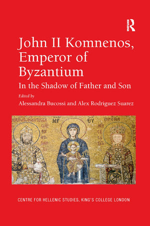 John II Komnenos, Emperor of Byzantium: In the Shadow of Father and Son (Publications of the Centre for Hellenic Studies, King's,Used