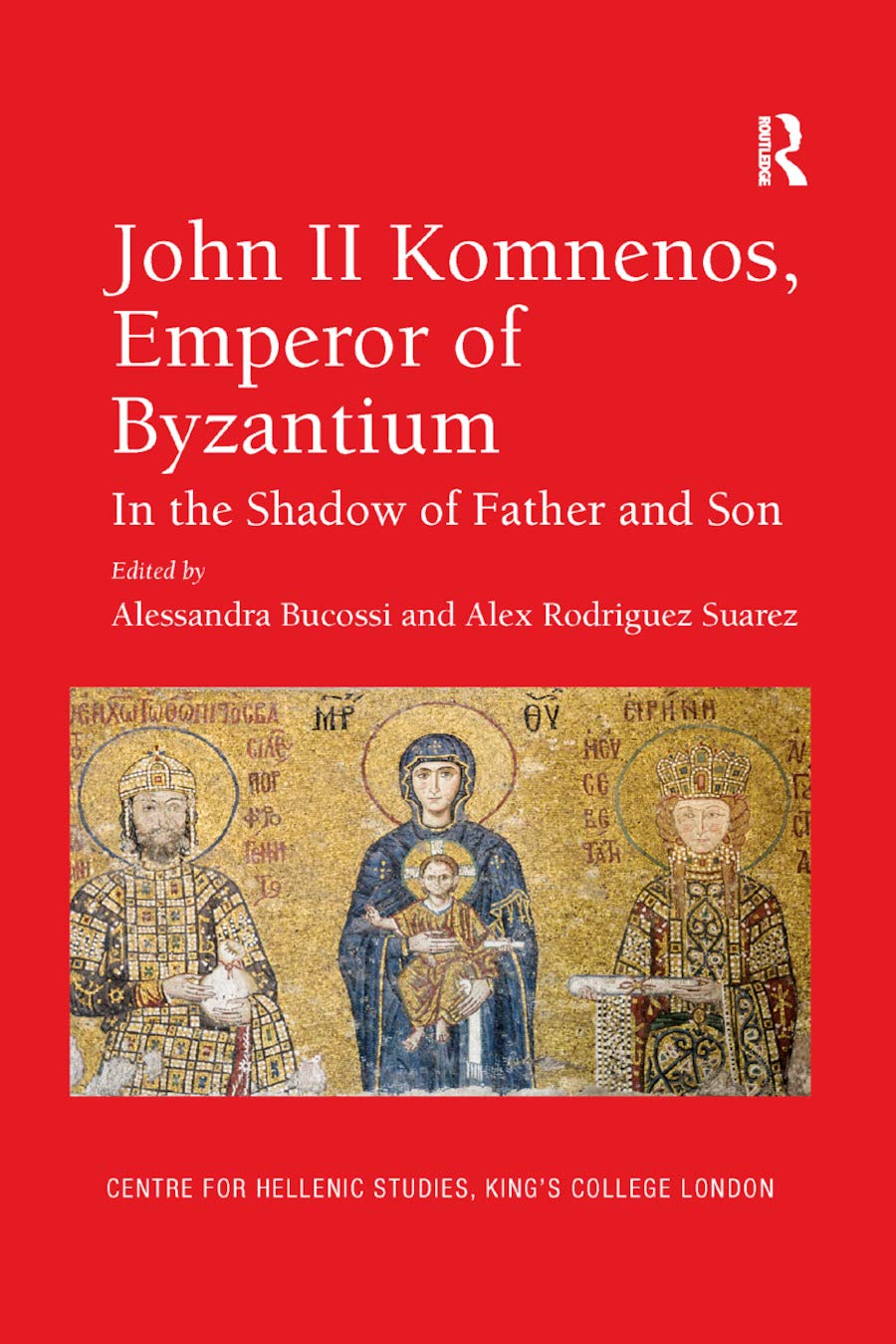 John II Komnenos, Emperor of Byzantium: In the Shadow of Father and Son (Publications of the Centre for Hellenic Studies, King's,Used