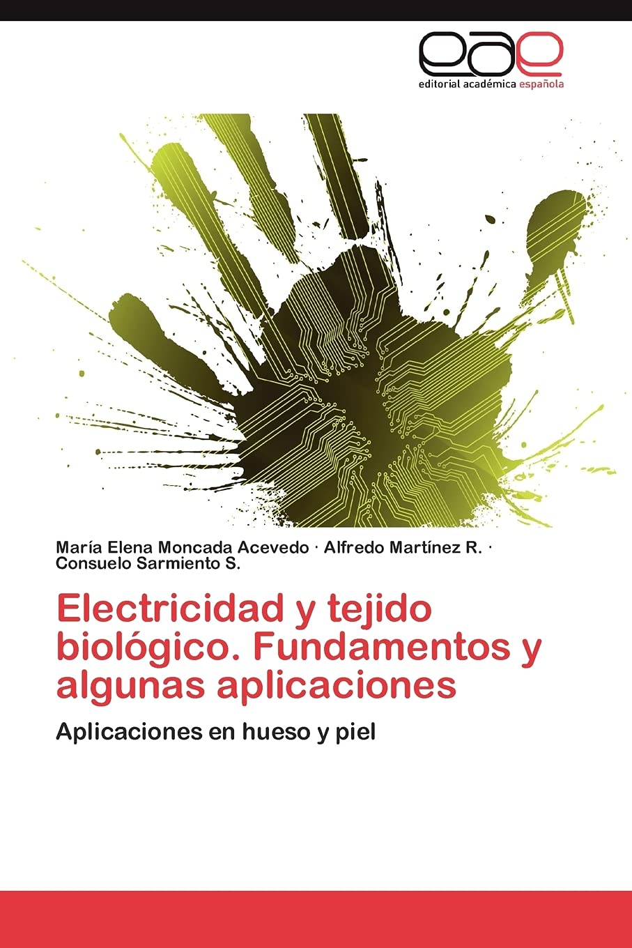 Electricidad y tejido biolgico. Fundamentos y algunas aplicaciones: Aplicaciones en hueso y piel (Spanish Edition),Used