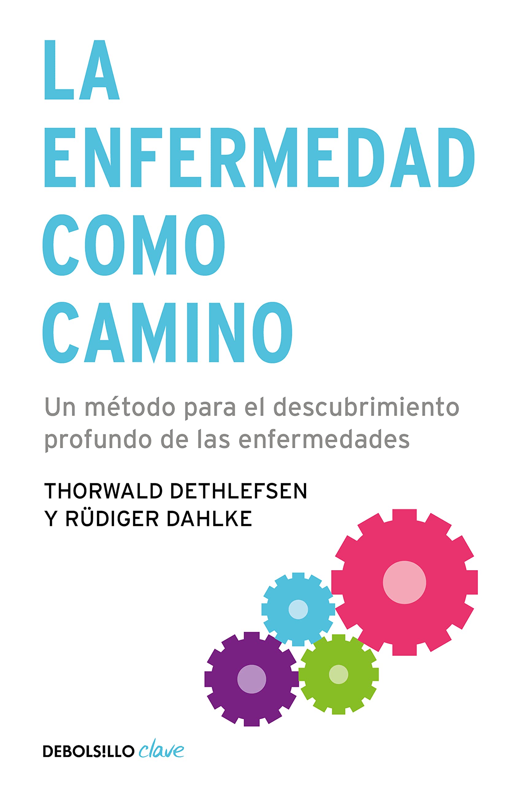 La enfermedad como camino: Un mtodo para el descubrimiento profundo de las enfermedades,Used