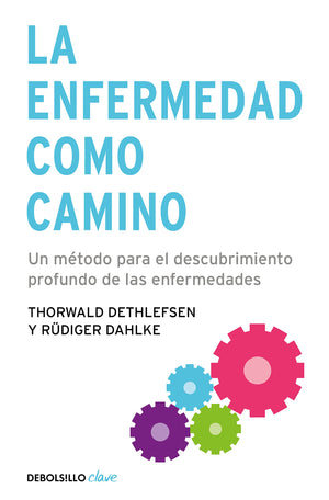 La enfermedad como camino: Un mtodo para el descubrimiento profundo de las enfermedades,Used