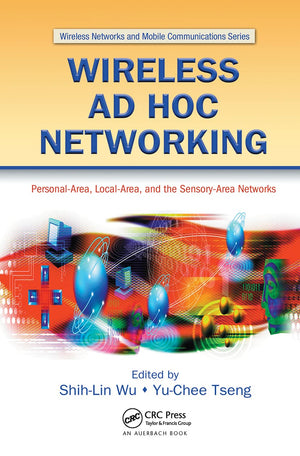 Wireless Ad Hoc Networking: PersonalArea, LocalArea, and the SensoryArea Networks (Wireless Networks and Mobile Communication,Used