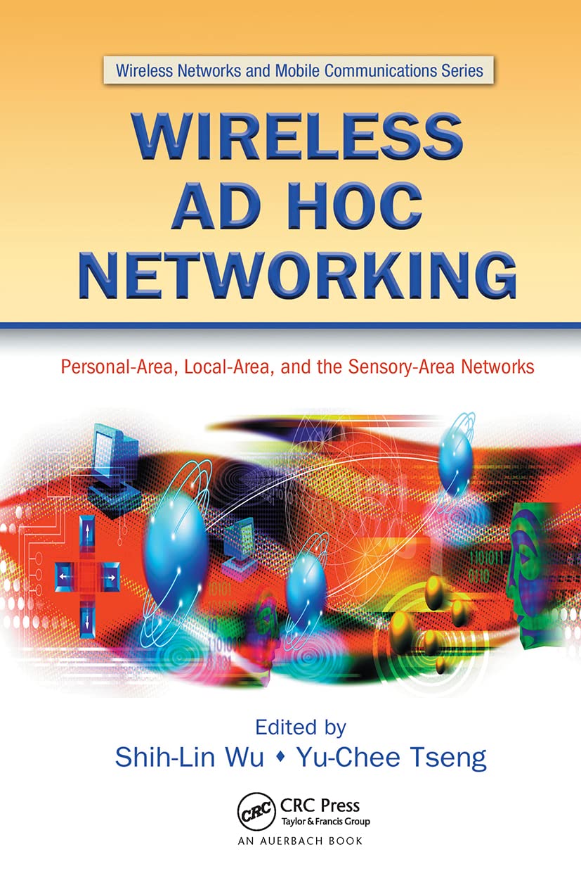 Wireless Ad Hoc Networking: PersonalArea, LocalArea, and the SensoryArea Networks (Wireless Networks and Mobile Communication,Used