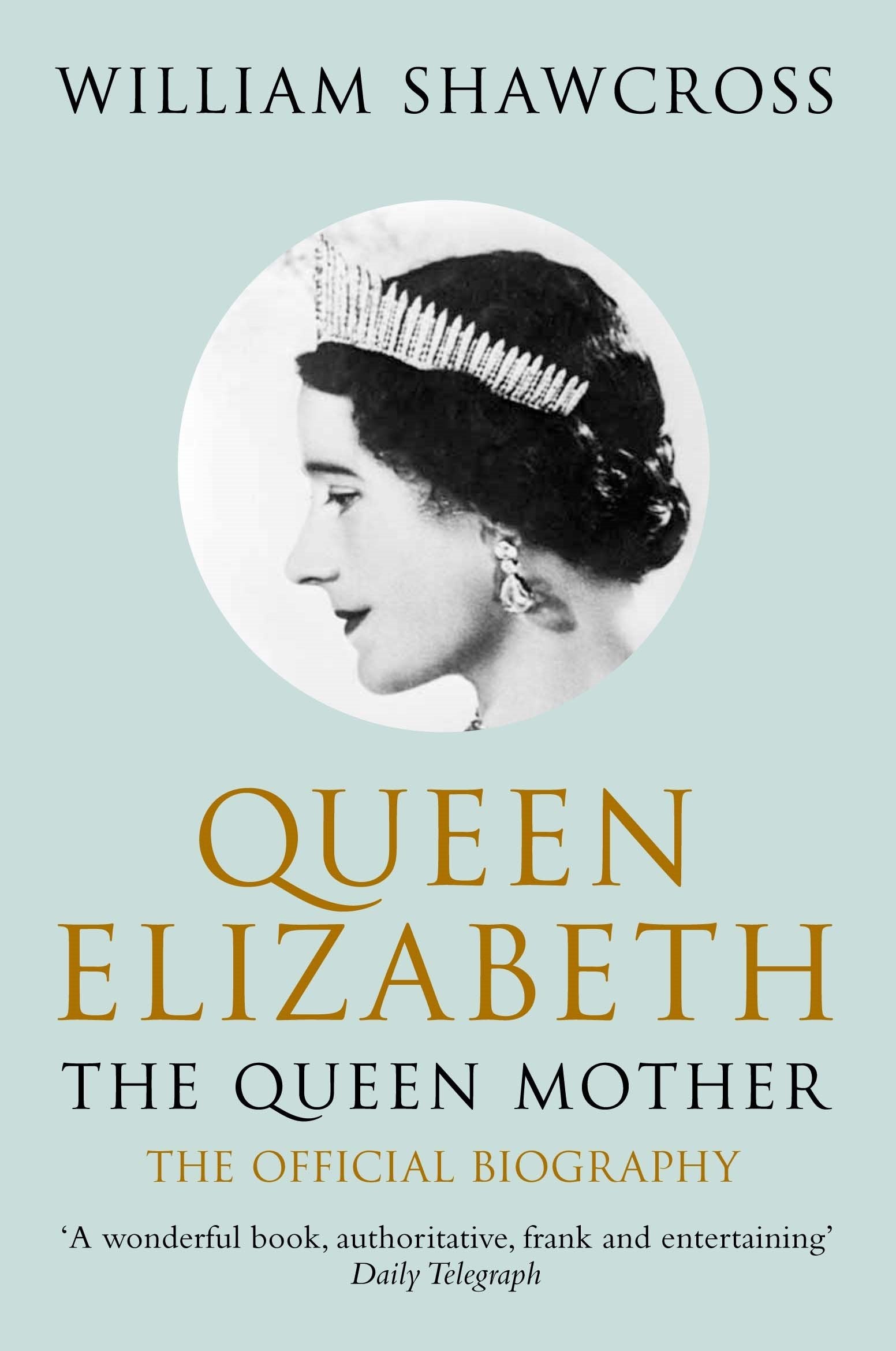 Queen Elizabeth the Queen Mother: The Official Biography [Paperback] [Jan 01, 2010] Shawcross, William,Used
