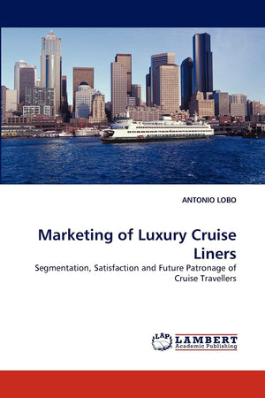 Marketing of Luxury Cruise Liners: Segmentation, Satisfaction and Future Patronage of Cruise Travellers,Used