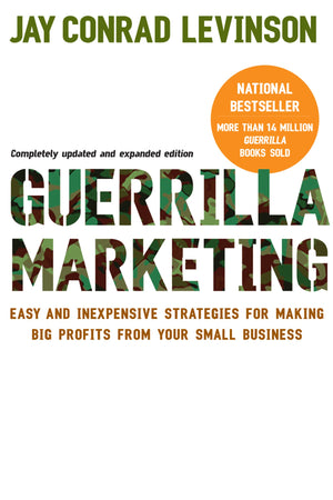 Guerilla Marketing: Easy And Inexpensive Strategies For Making Big Profits From Your Small Business,New