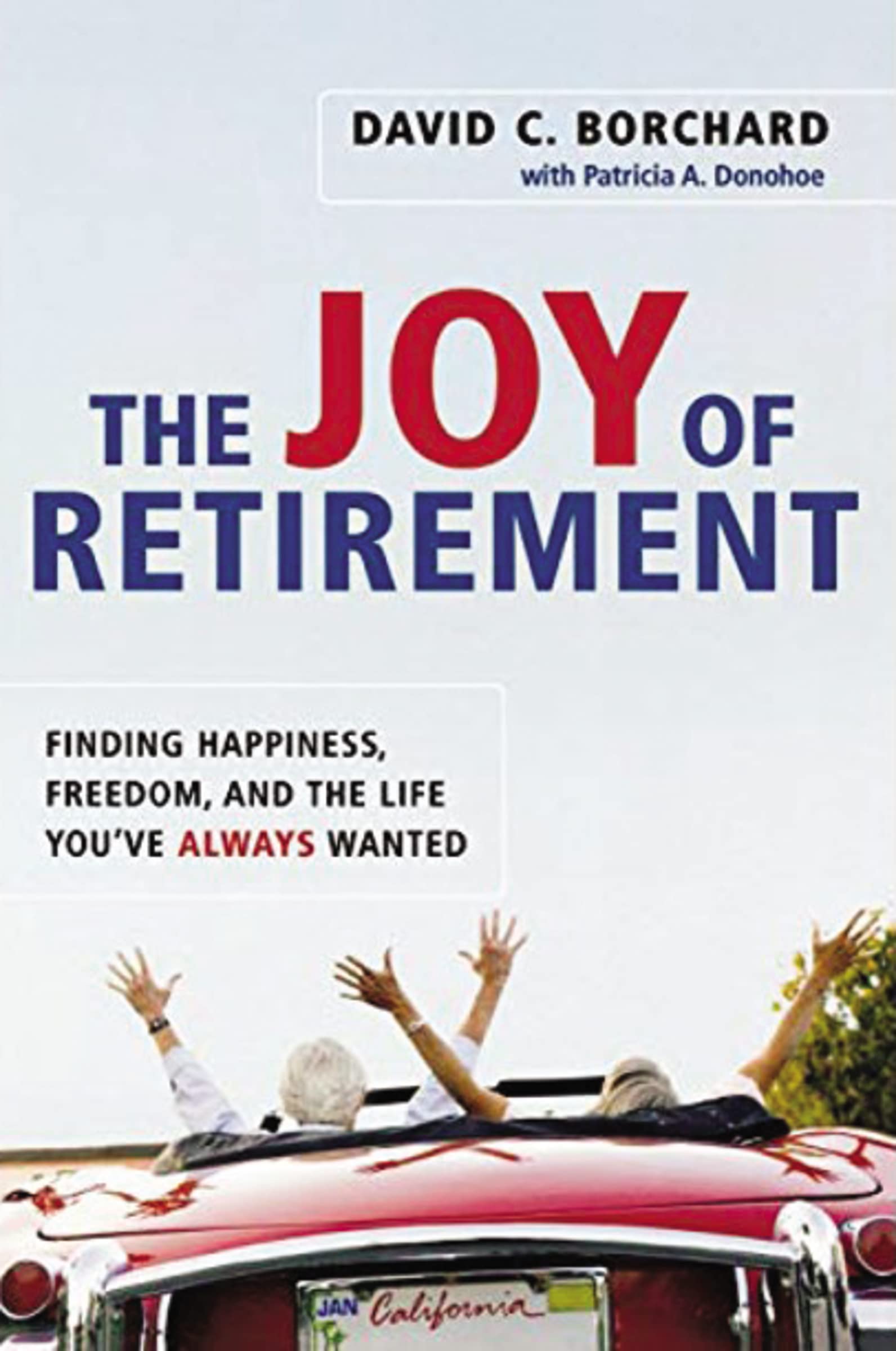 The Joy Of Retirement: Finding Happiness, Freedom, And The Life You'Ve Always Wanted,New