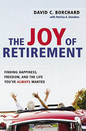 The Joy Of Retirement: Finding Happiness, Freedom, And The Life You'Ve Always Wanted,Used