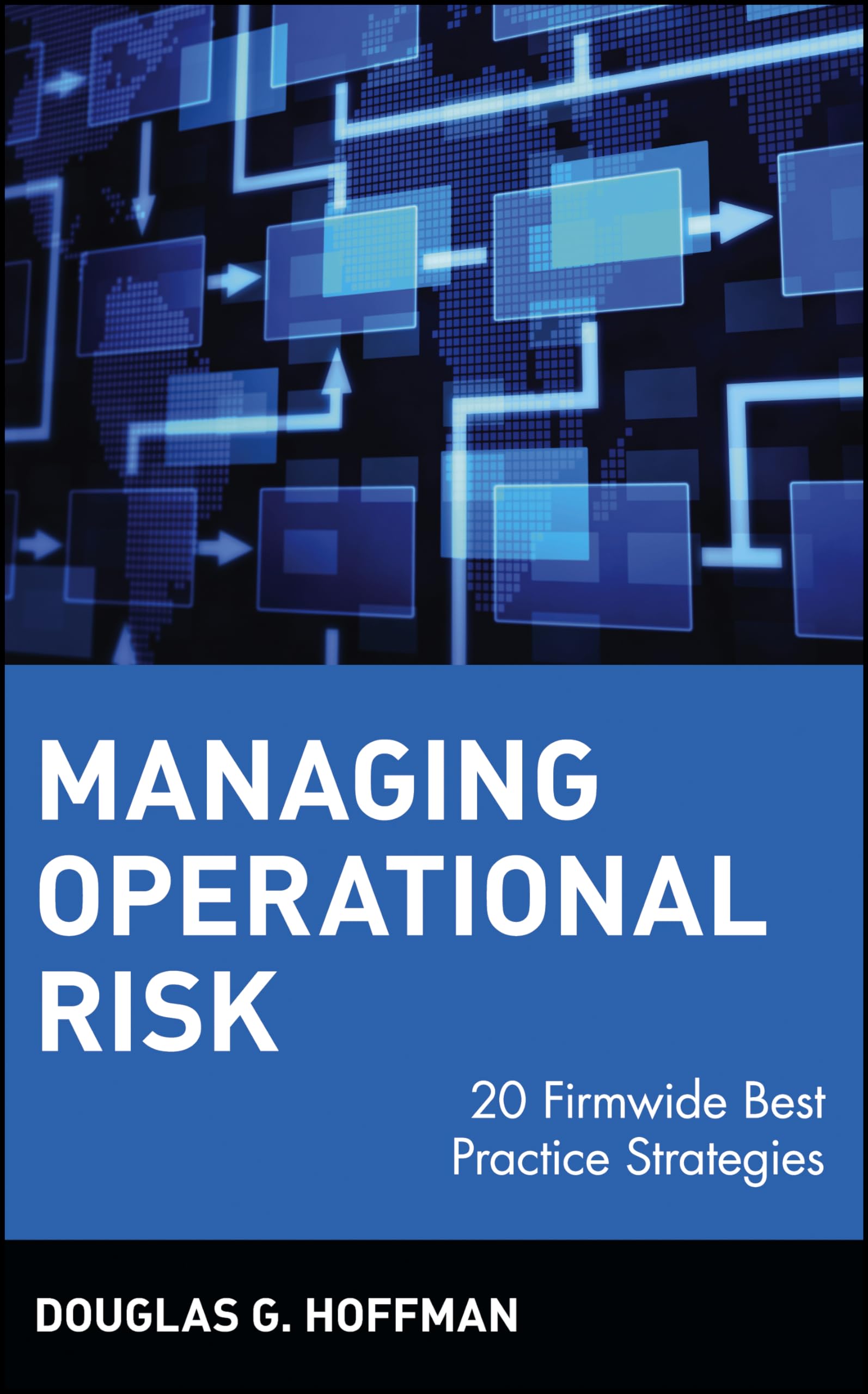 Managing Operational Risk: 20 Firmwide Best Practice Strategiess,Used