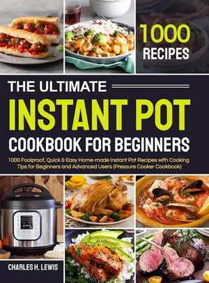 The Ultimate Instant Pot Cookbook for Beginners: 1000 Foolproof, Quick & Easy Homemade Instant Pot Recipes with Cooking Tips fo,Used