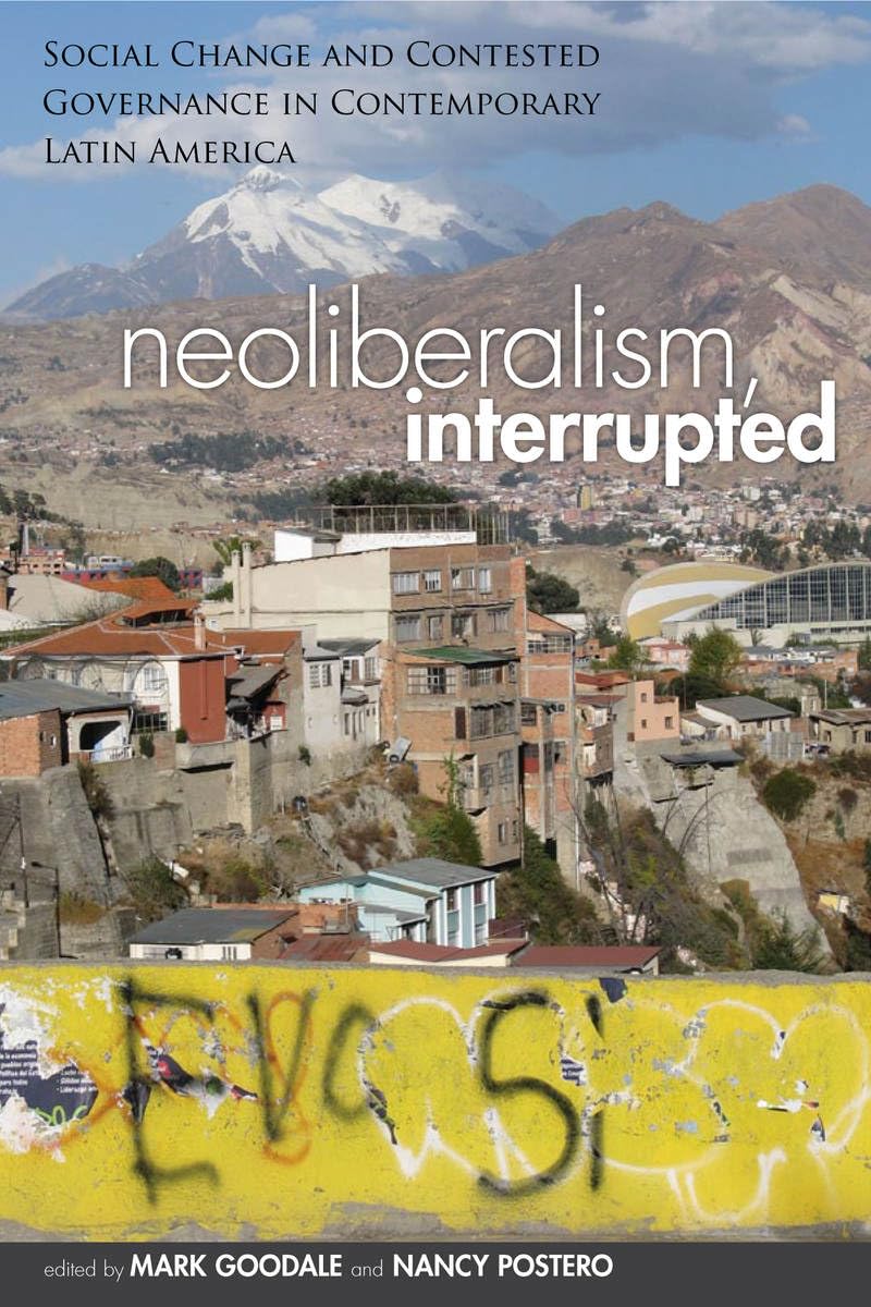 Neoliberalism, Interrupted: Social Change And Contested Governance In Contemporary Latin America,Used