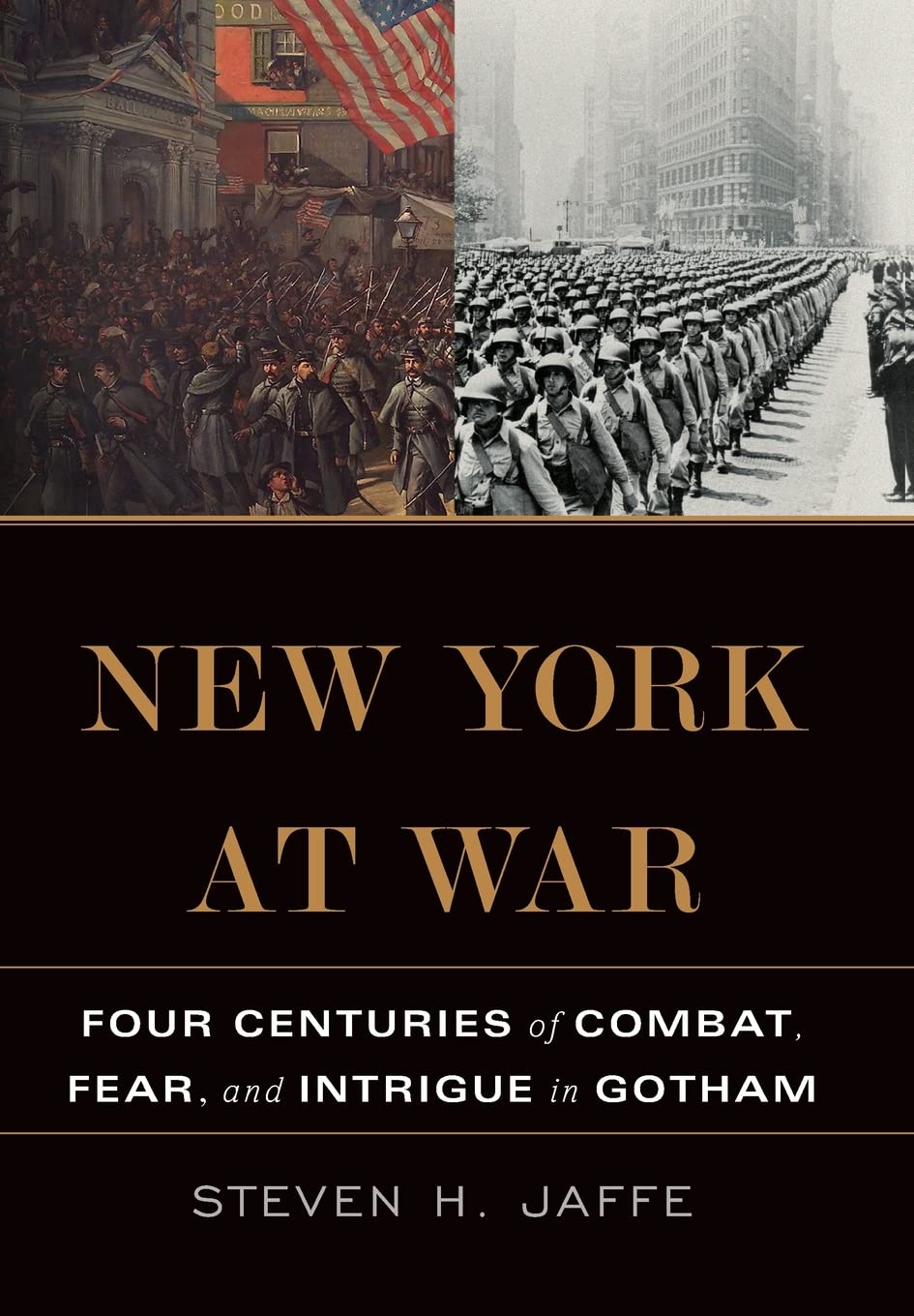 New York At War: Four Centuries Of Combat, Fear, And Intrigue In Gotham