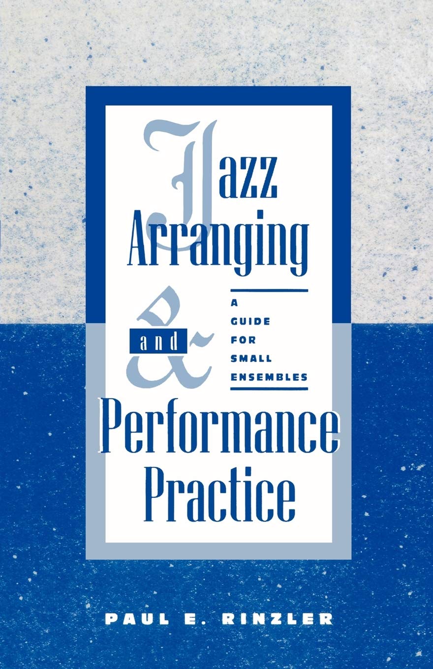 Jazz Arranging And Performance Practice: A Guide For Small Ensembles