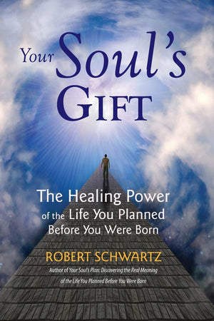 Your Soul'S Gift: The Healing Power Of The Life You Planned Before You Were Born,New