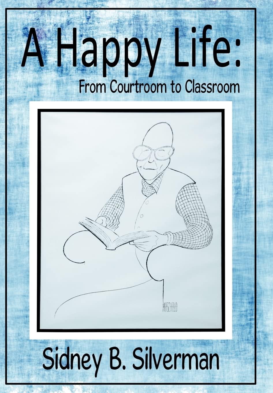 A Happy Life: From Courtroom to Classroom,Used